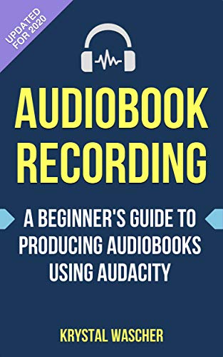 Beginner's Guide to Producing Audiobooks using Audacity