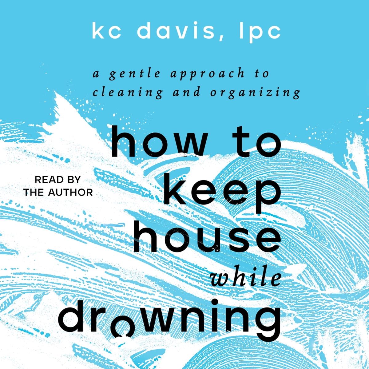 How To Keep House While Drowning Audiobook