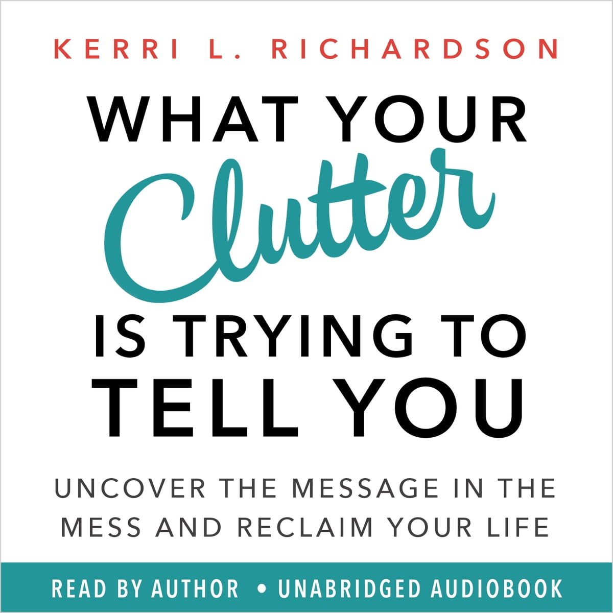 What Is Your Clutter Trying To Tell You Audiobook