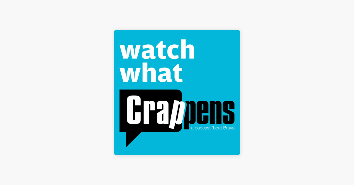 Watch What Crappens Apple Podcast