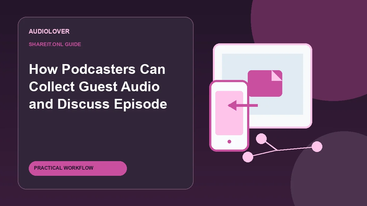 How Podcasters Can Collect Guest Audio and Discuss Episode Files